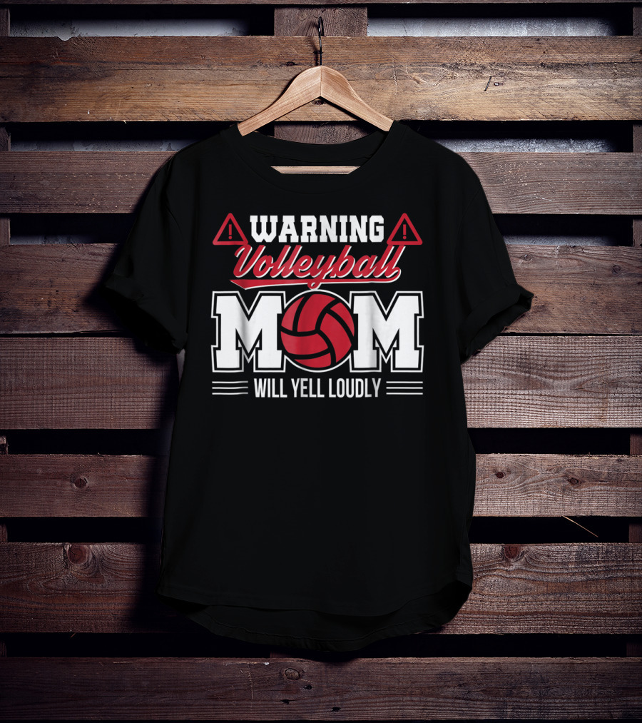 Warning Volleyball Mom Will Yell Loudly Volleyball Enthusiast T-Shirt