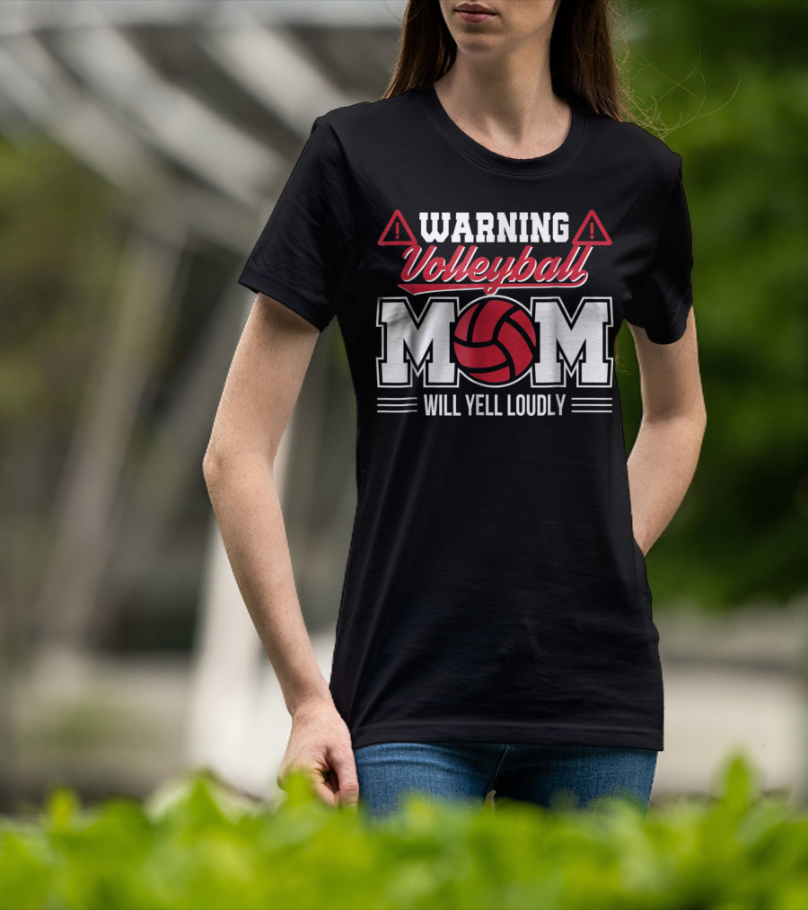 Warning Volleyball Mom Will Yell Loudly Volleyball Enthusiast T-Shirt