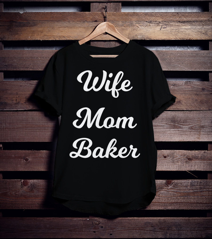 Wife Mom Baker From Husband Son Daughter92 T-Shirt