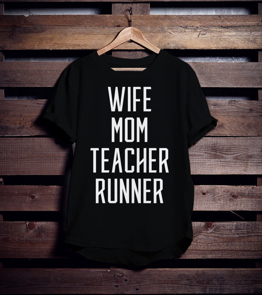Wife Mom Teacher Runner Mommy Birthday T-Shirt