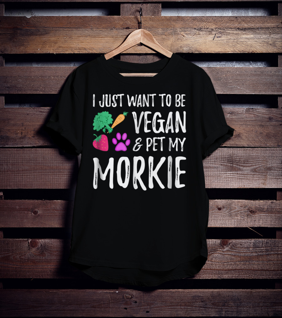 I Just Want To Be Vegan And Pet My Morkie With Broccoli Carrot Strawberry Paw T-Shirt