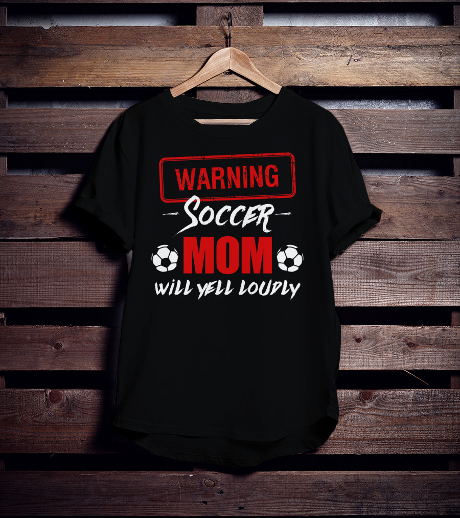 Warning Soccer Mom Will Yell Loudly T-Shirt