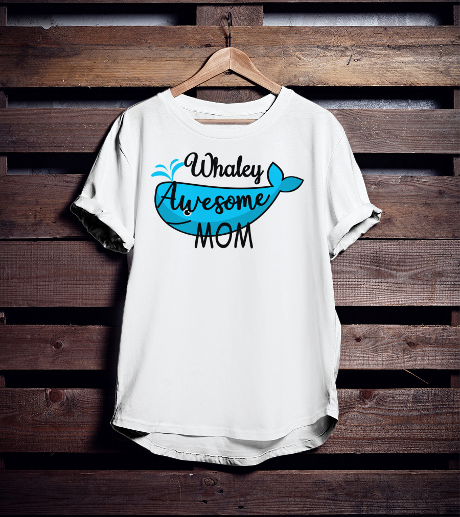 Whaley Awesome Mom Whale Pun Playful T-Shirt