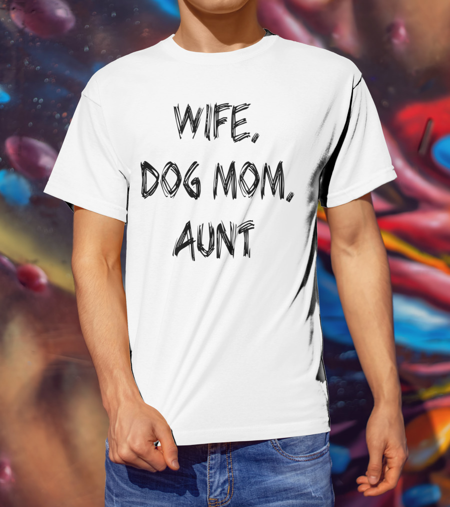 Wife Dog Mom Aunt Family And Animal Friends 59 T-Shirt