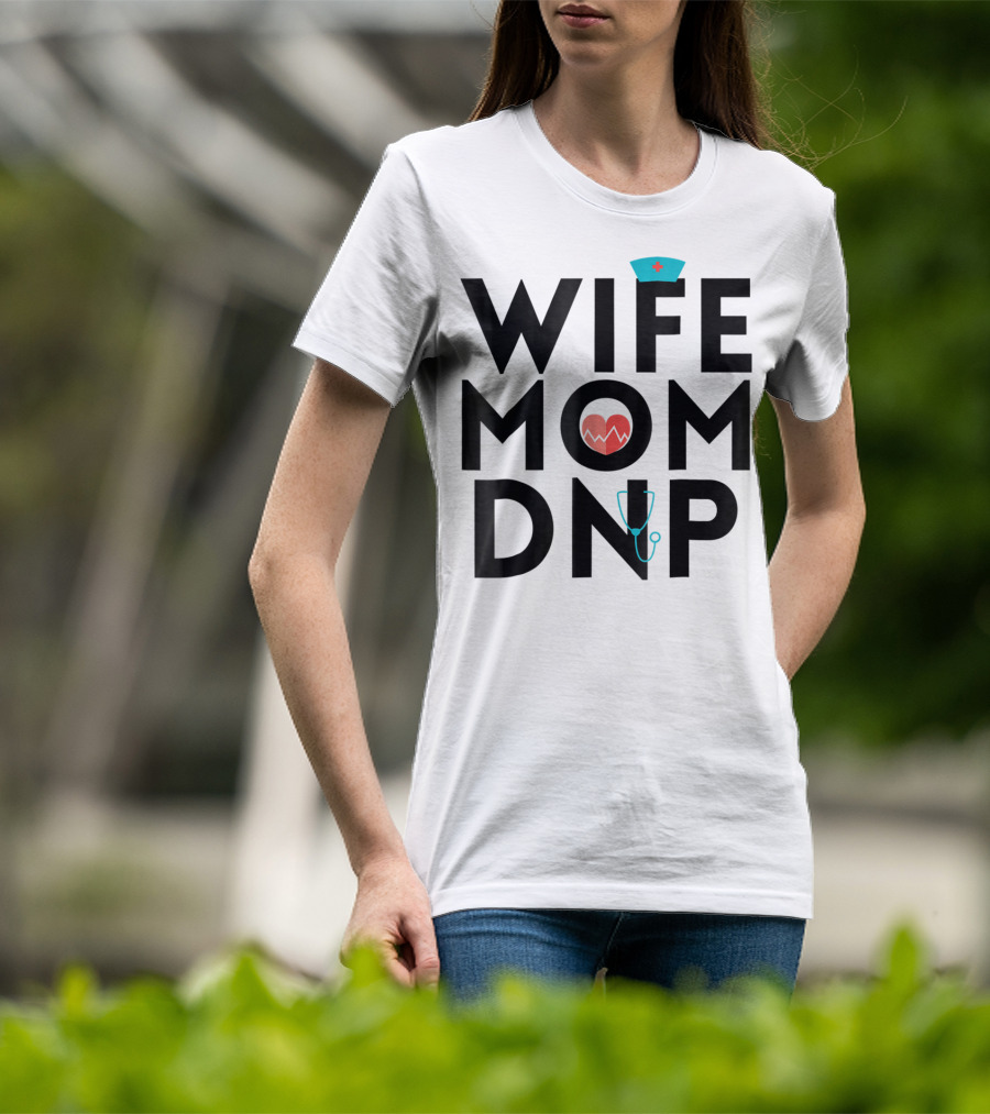 Wife Mom DNP Nurse Practitioner Heartbeat Graduation T-Shirt