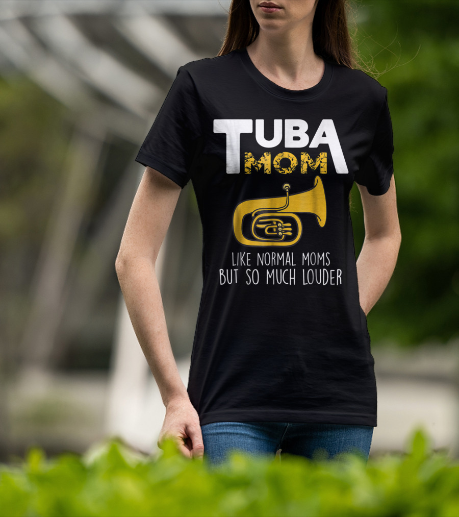 Tuba Mom Like Normal Moms But So Much Louder Funny Marching Band Tees88 T-Shirt