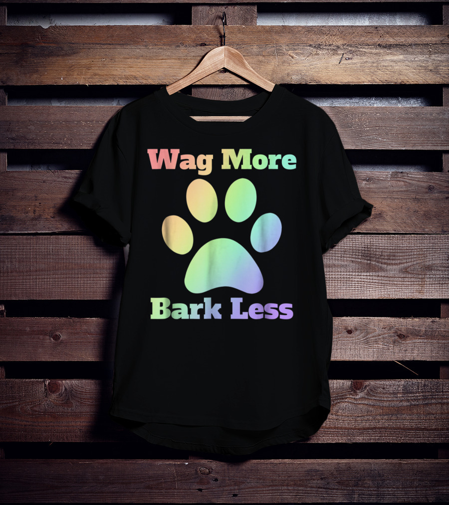 Wag More Bark Less Rainbow Paw Dog Mom Rescue Puppy Shelter T-Shirt