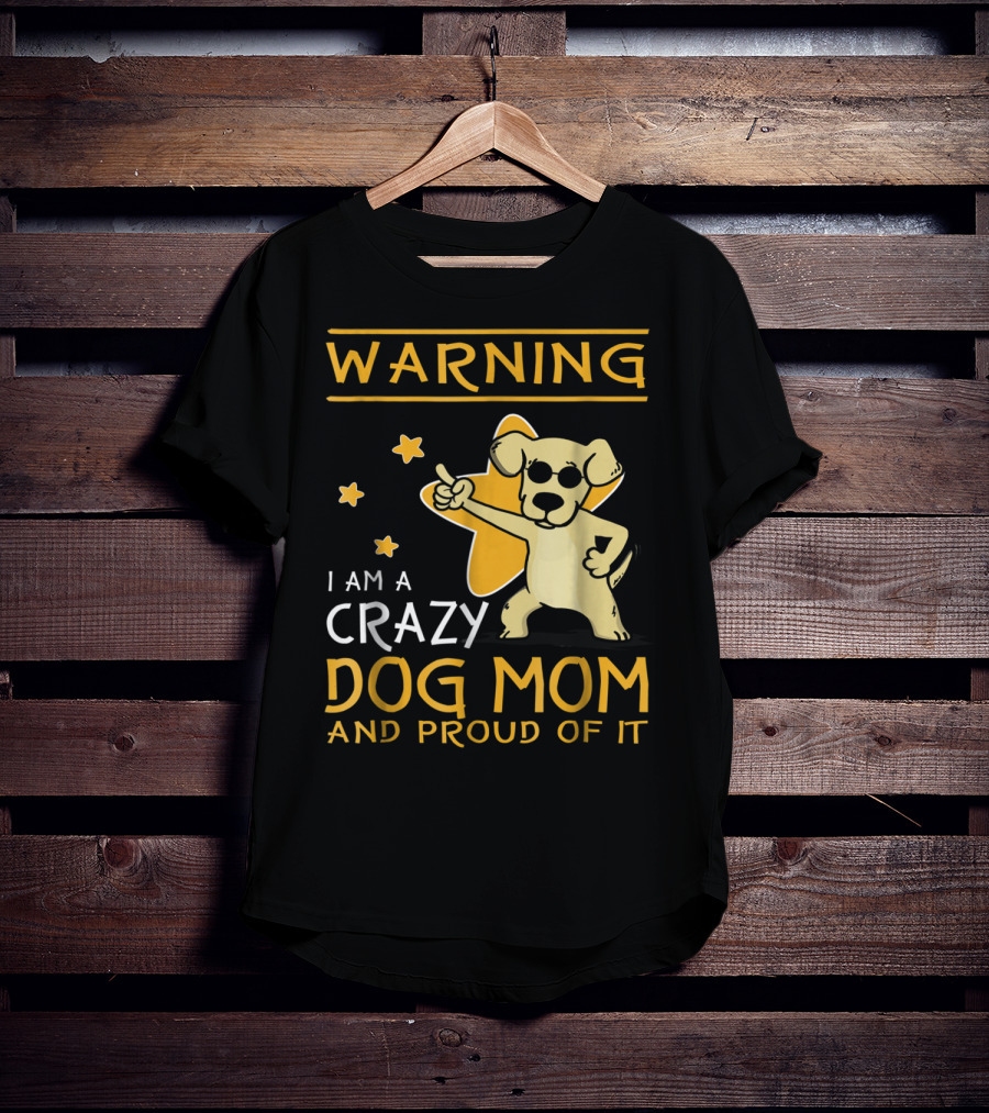 Warning I Am A Crazy Dog Mom And Proud Of It With Playful Cartoon Dog And Stars T-Shirt