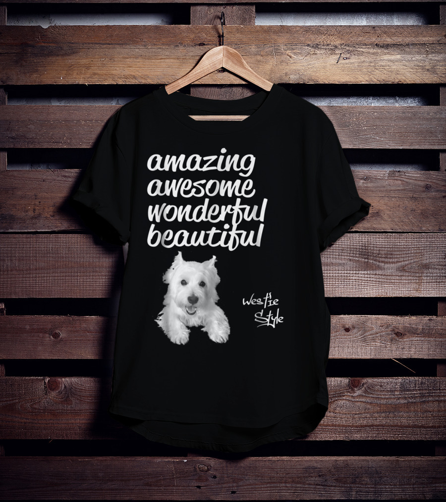 Amazing Awesome Wonderful Beautiful Westie Style West Highland White Terrier T-Shirt