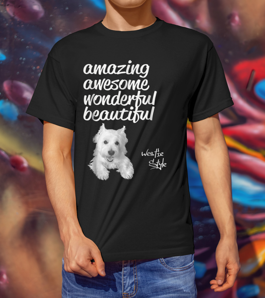 Amazing Awesome Wonderful Beautiful Westie Style West Highland White Terrier T-Shirt