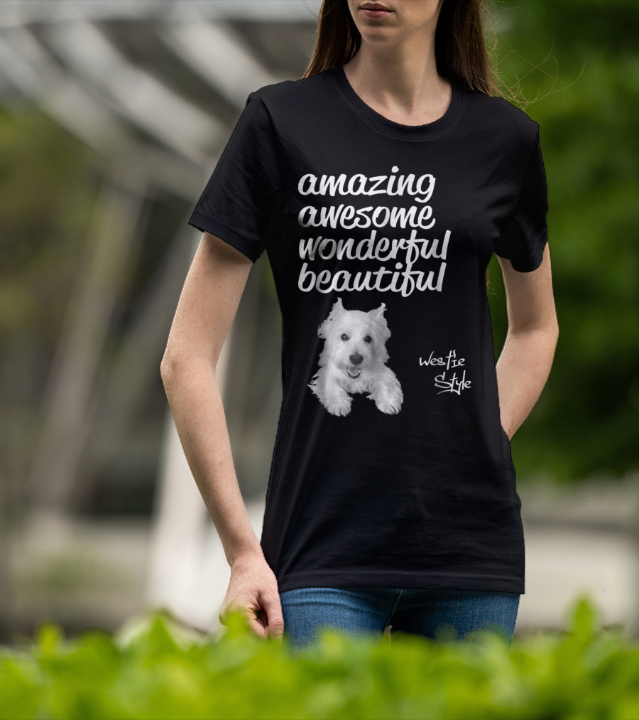 Amazing Awesome Wonderful Beautiful Westie Style West Highland White Terrier T-Shirt