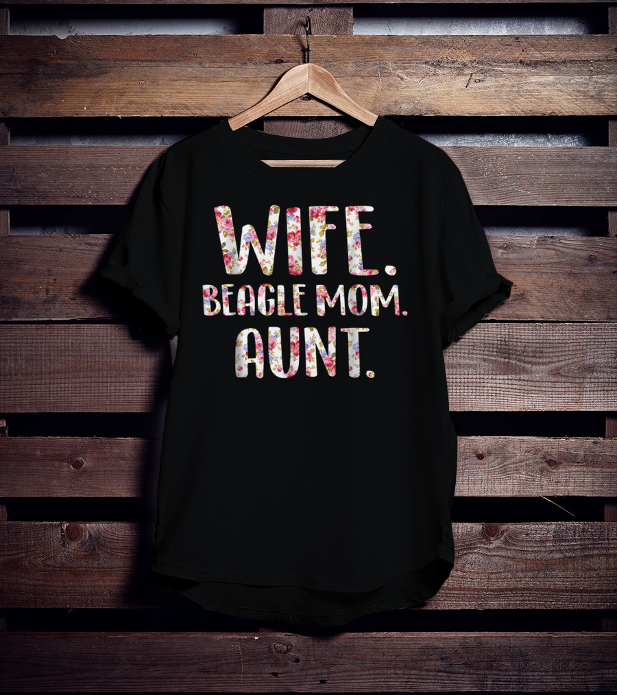 Wife Beagle Mom Aunt Floral Style Beagle Lovers T-Shirt