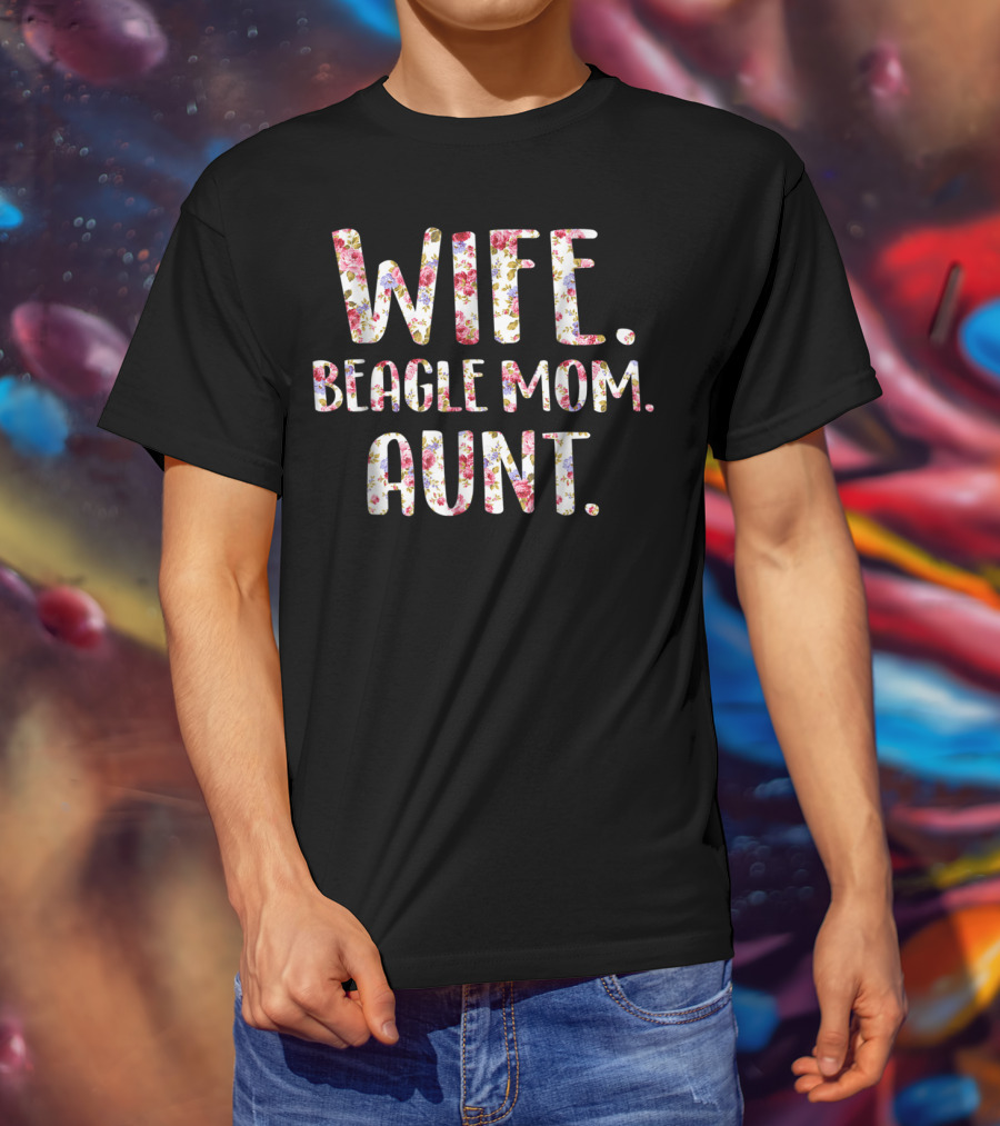 Wife Beagle Mom Aunt Floral Style Beagle Lovers T-Shirt