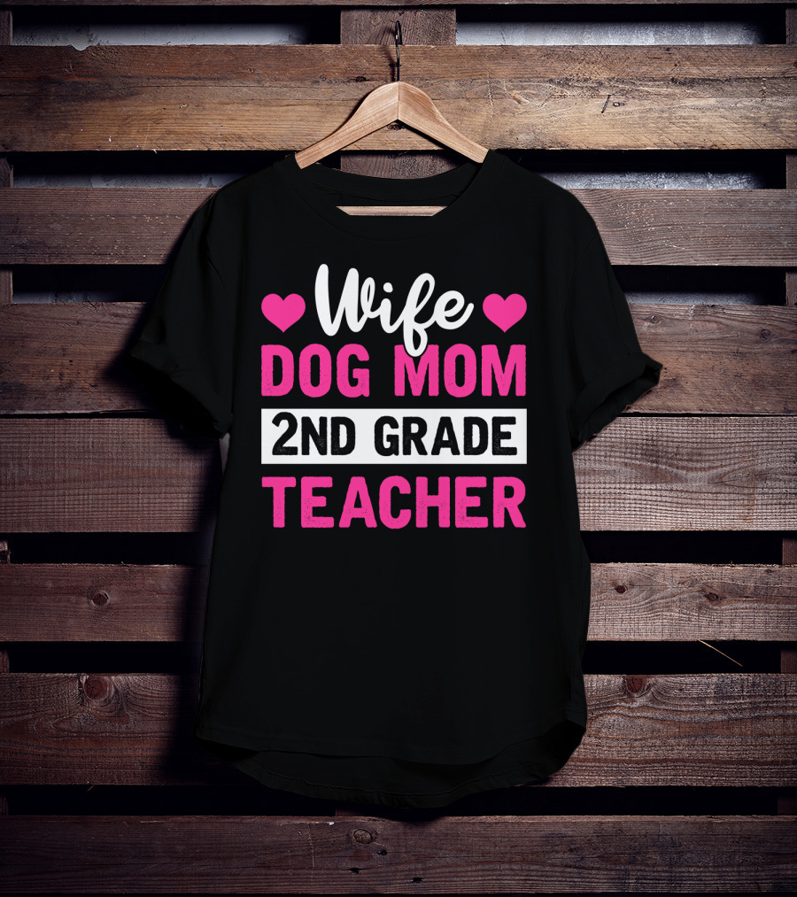 Wife Dog Mom 2nd Grade Teacher Mother Life Hearts T-Shirt