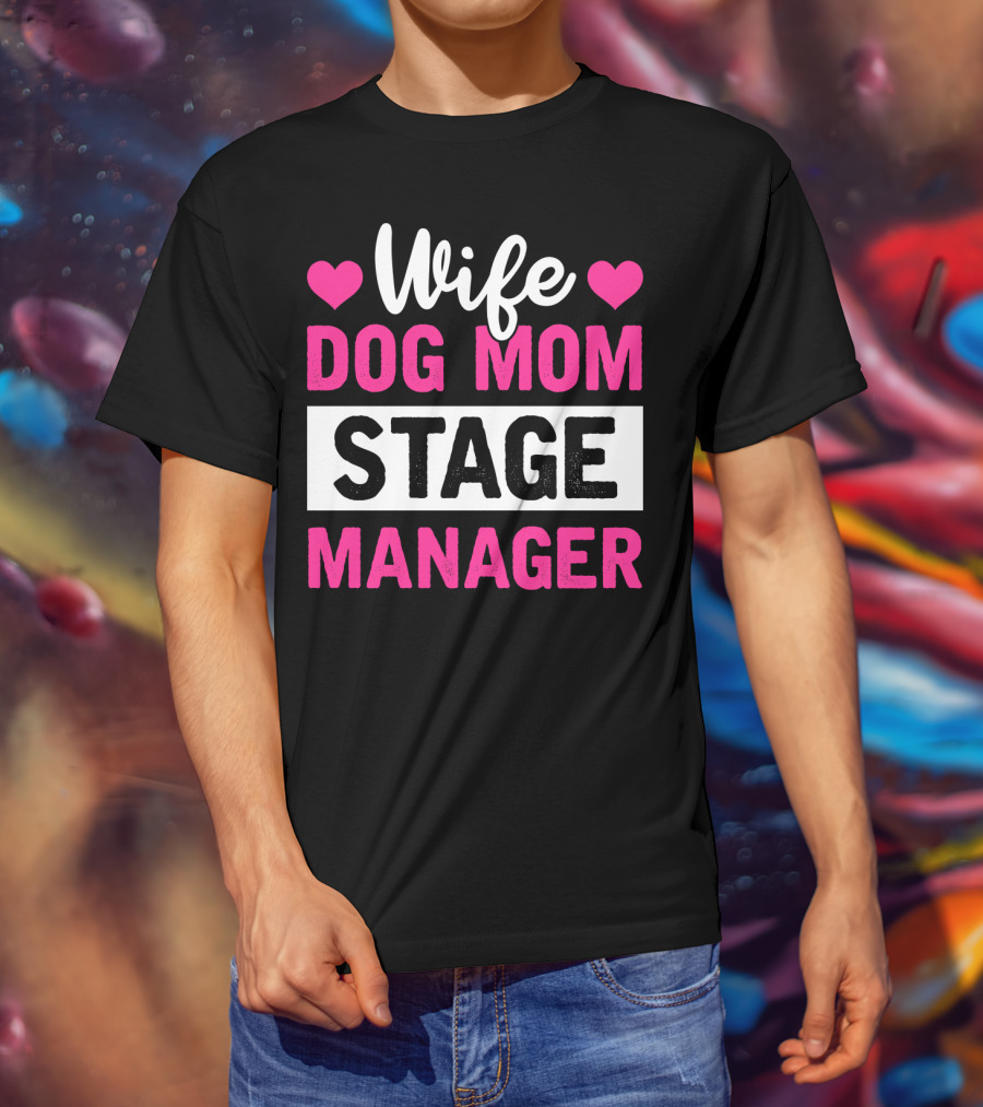 Wife Dog Mom Stage Manager With Hearts T-Shirt