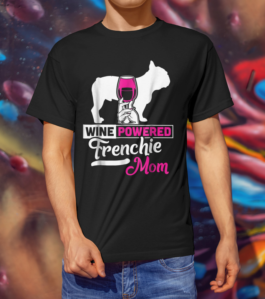 Wine Powered Frenchie Mom T-Shirt