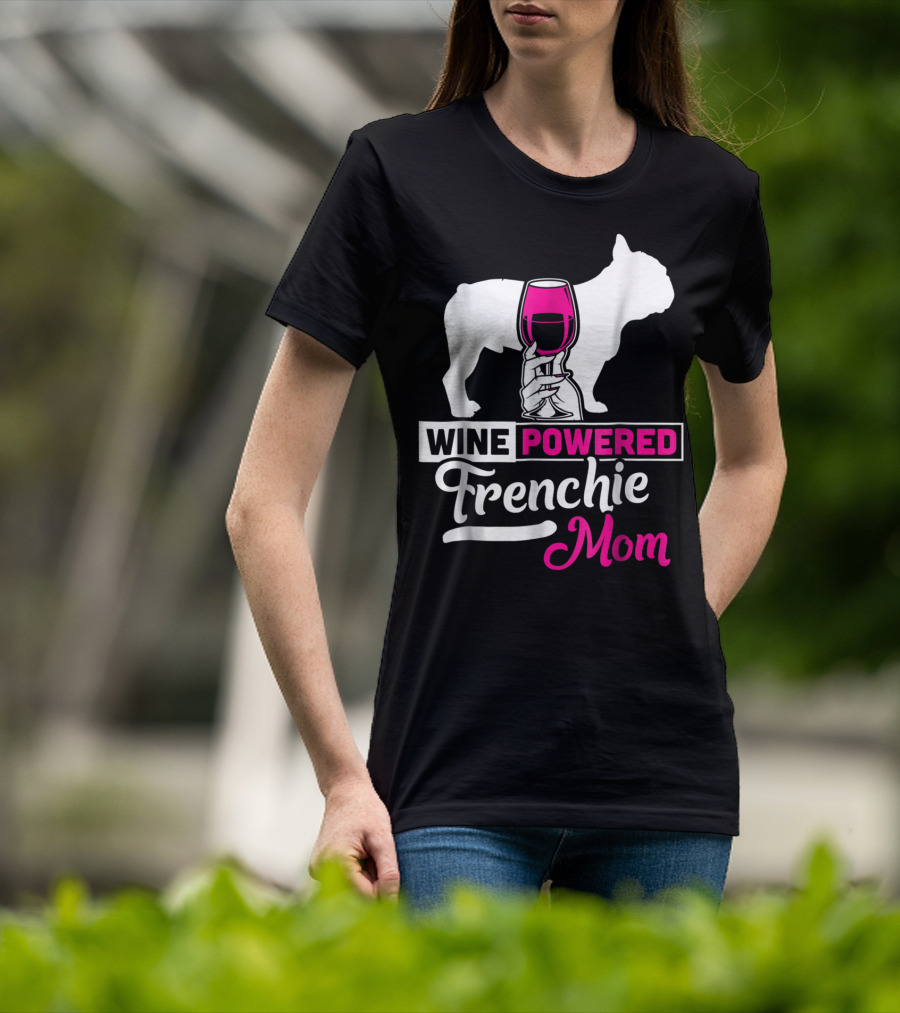 Wine Powered Frenchie Mom T-Shirt