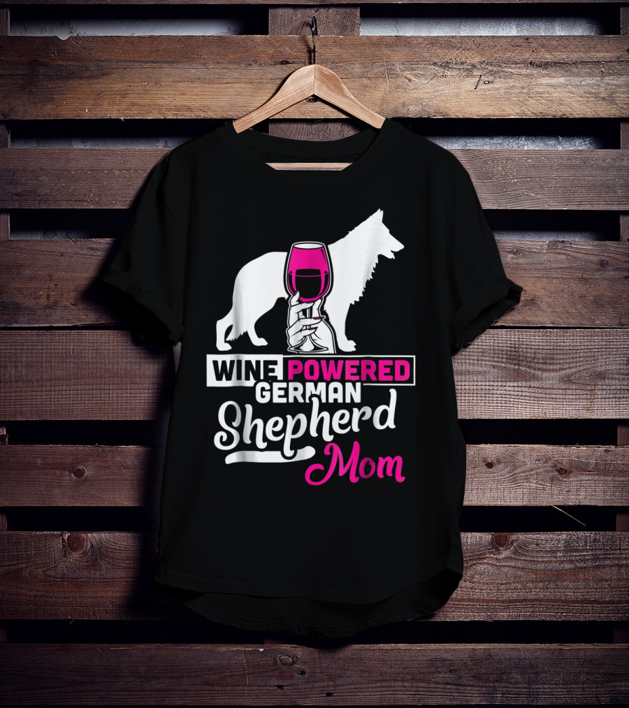 Wine Powered German Shepherd Mom Funny Dog T-Shirt