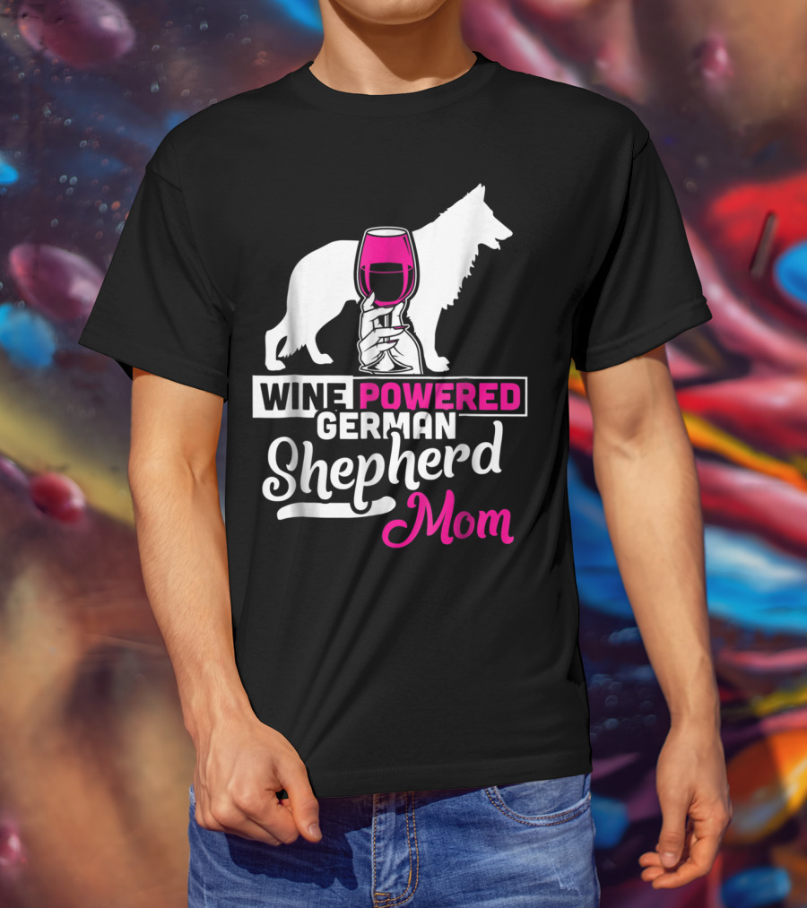 Wine Powered German Shepherd Mom Funny Dog T-Shirt