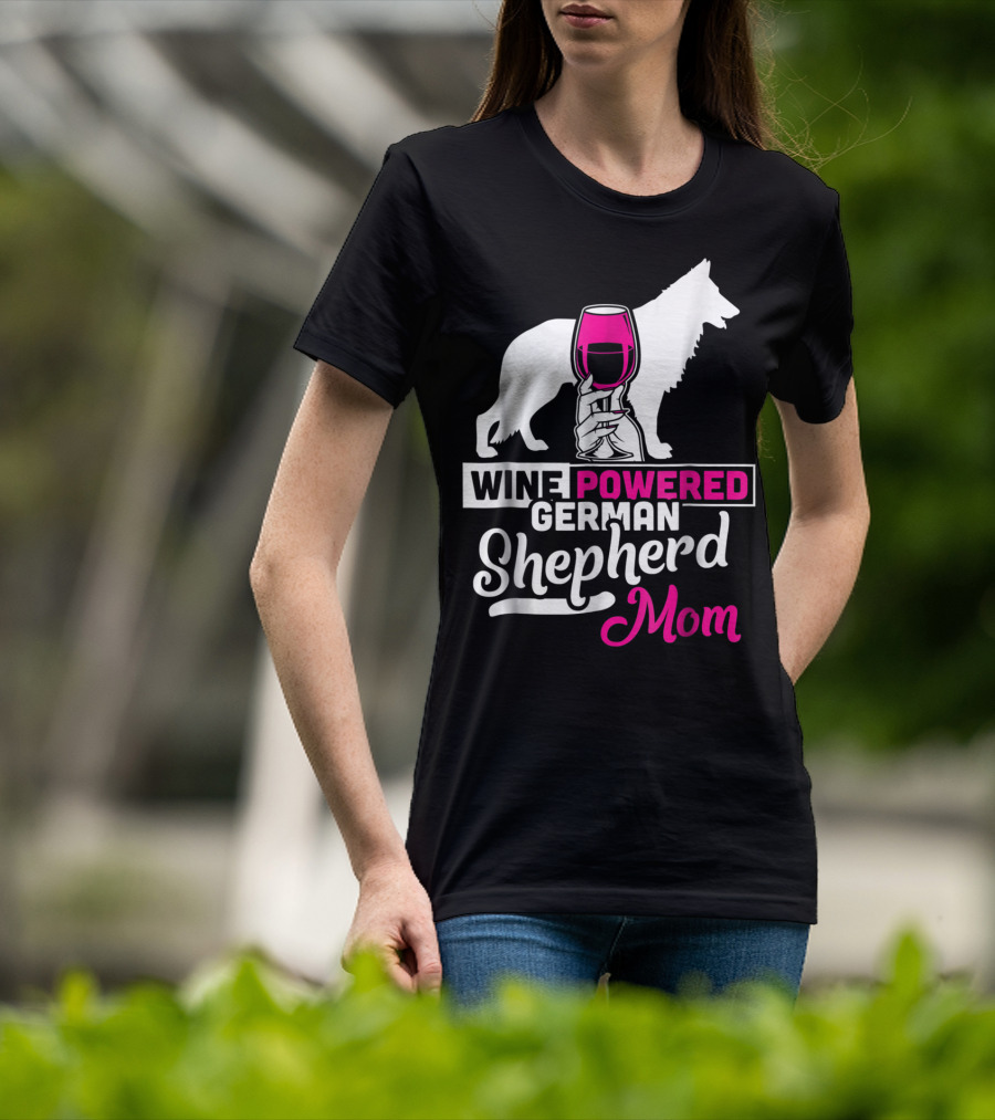 Wine Powered German Shepherd Mom Funny Dog T-Shirt