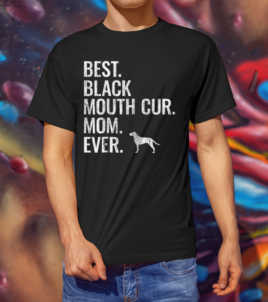 Best Black Mouth Cur Mom Ever Cool Dog Owner T-Shirt