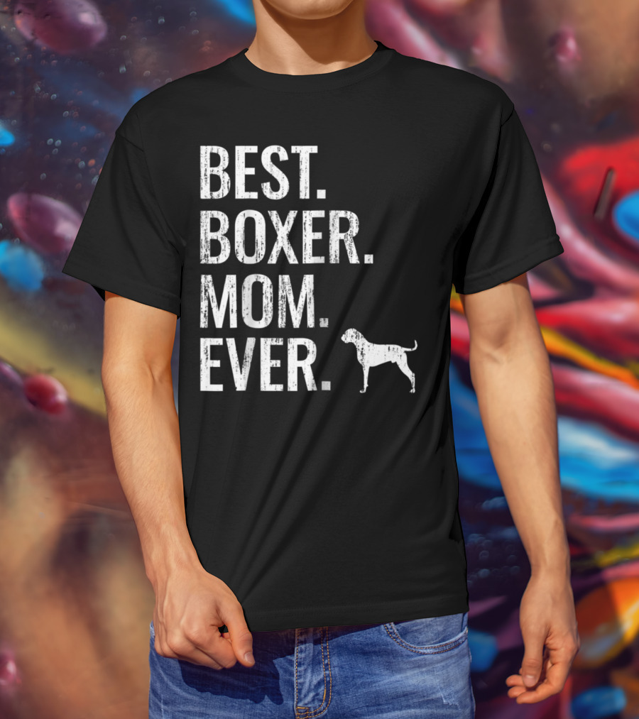 Best Boxer Mom Ever Cool Dog Owner T-Shirt