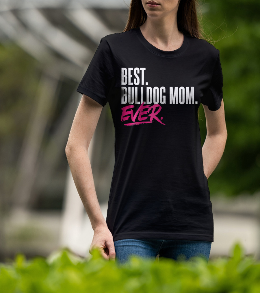 Best Bulldog Mom Ever T-Shirt