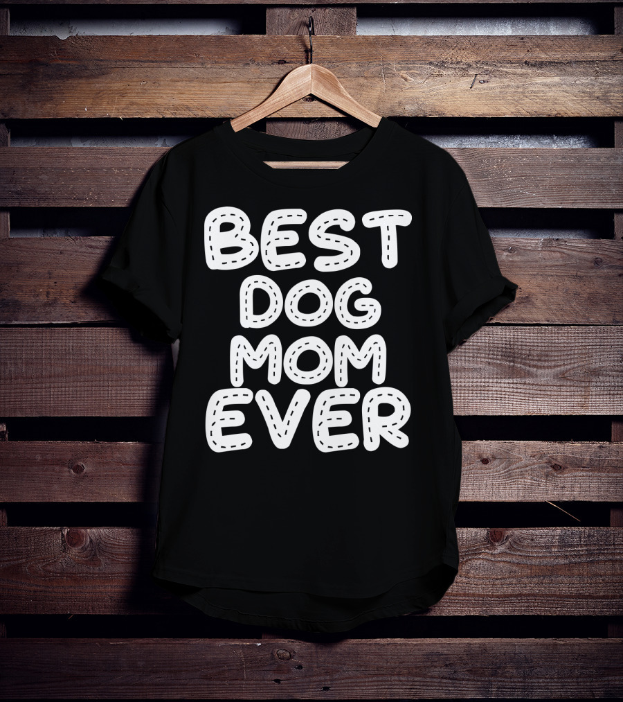 Best Dog Mom Ever T-Shirt