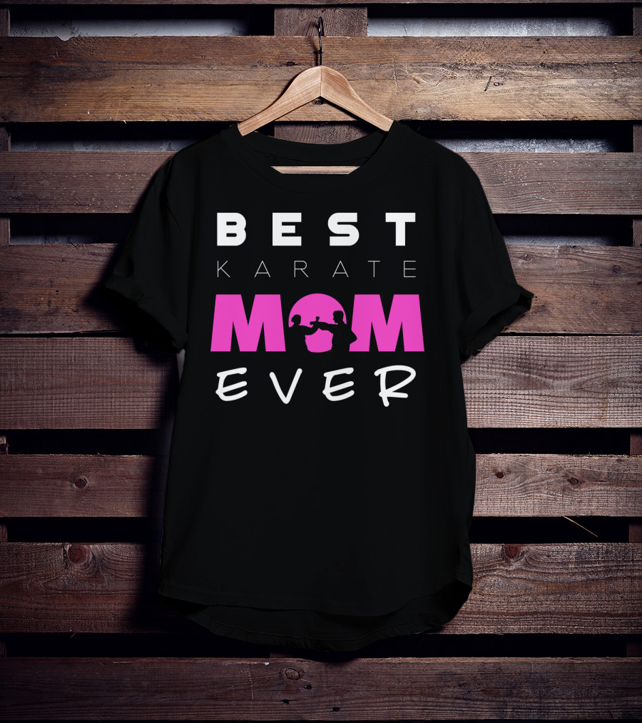 BEST KARATE MOM EVER Karate Martial Arts T-Shirt