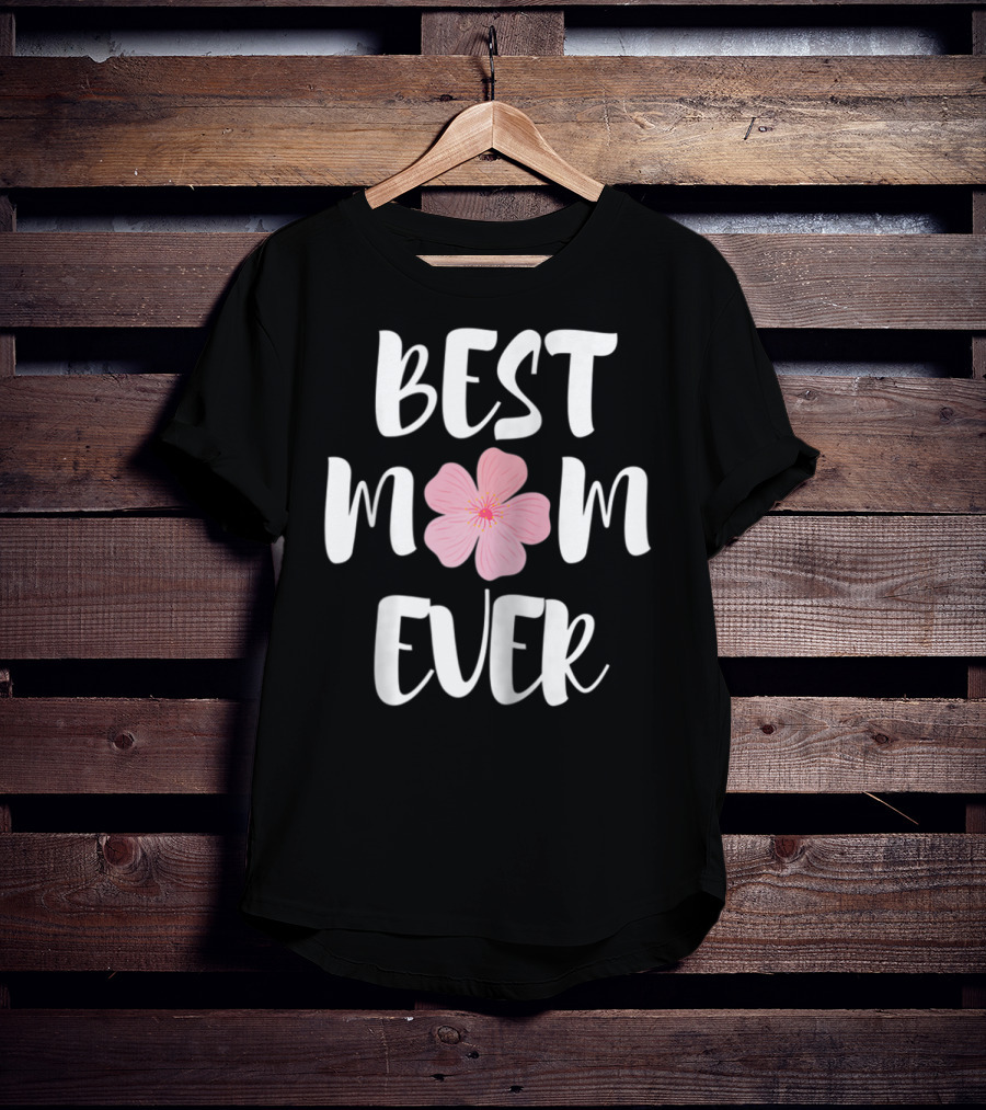 BEST MOM EVER Flower Blossom T-Shirt