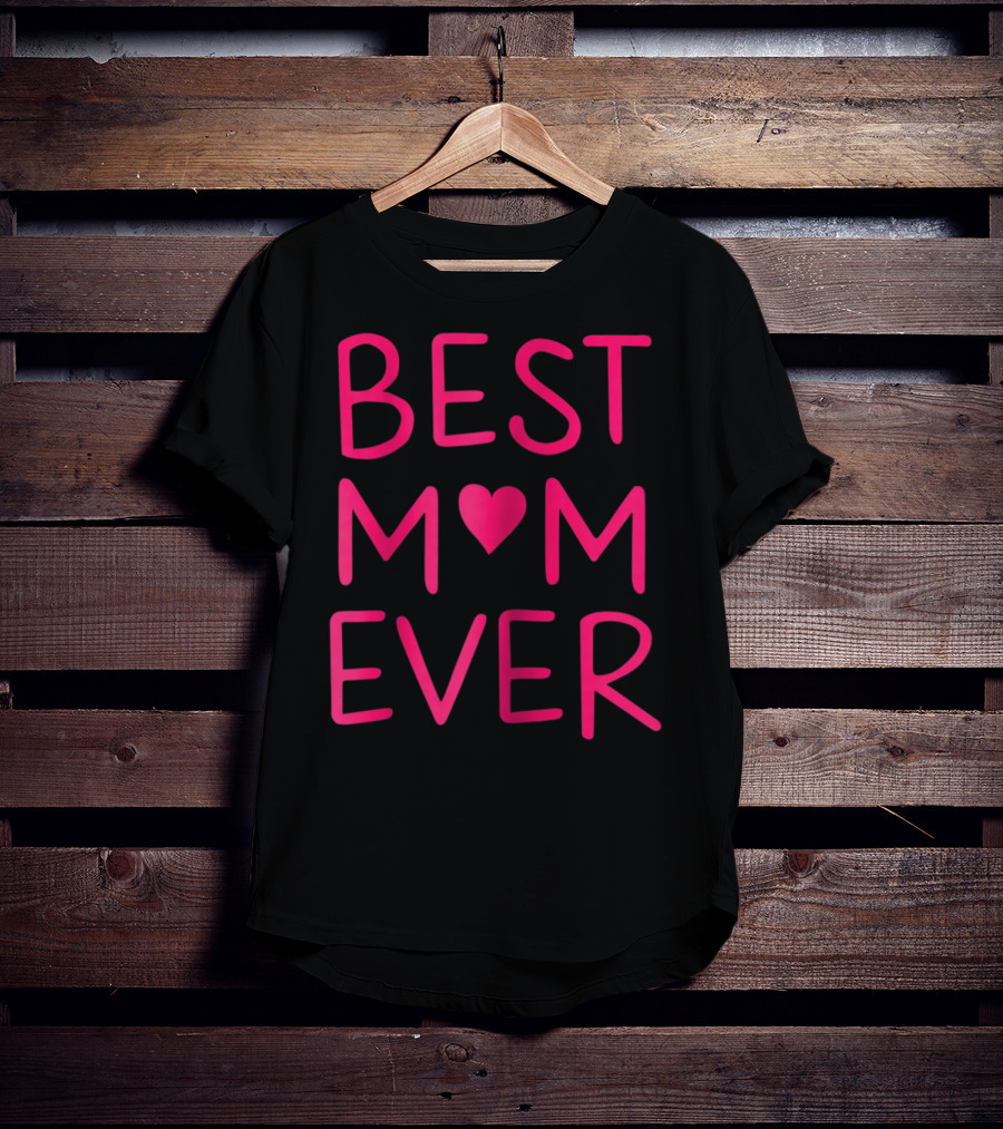 BEST MOM ♥ EVER T-Shirt