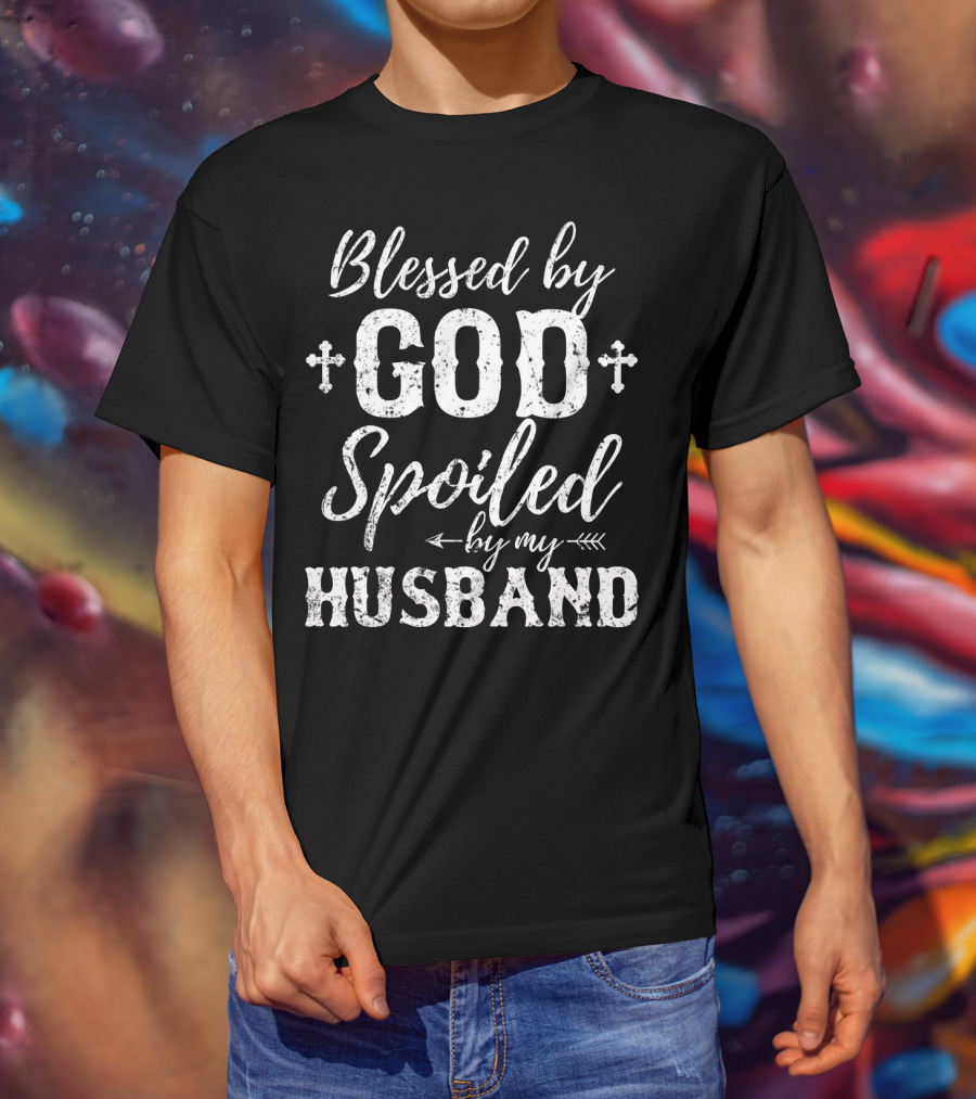 Blessed By God Spoiled By My Husband Cross Arrows T-Shirt
