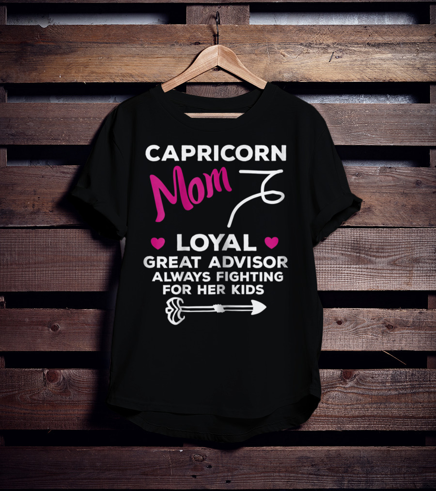 Capricorn Mom Loyal Great Advisor Always Fighting For Her Kids T-Shirt