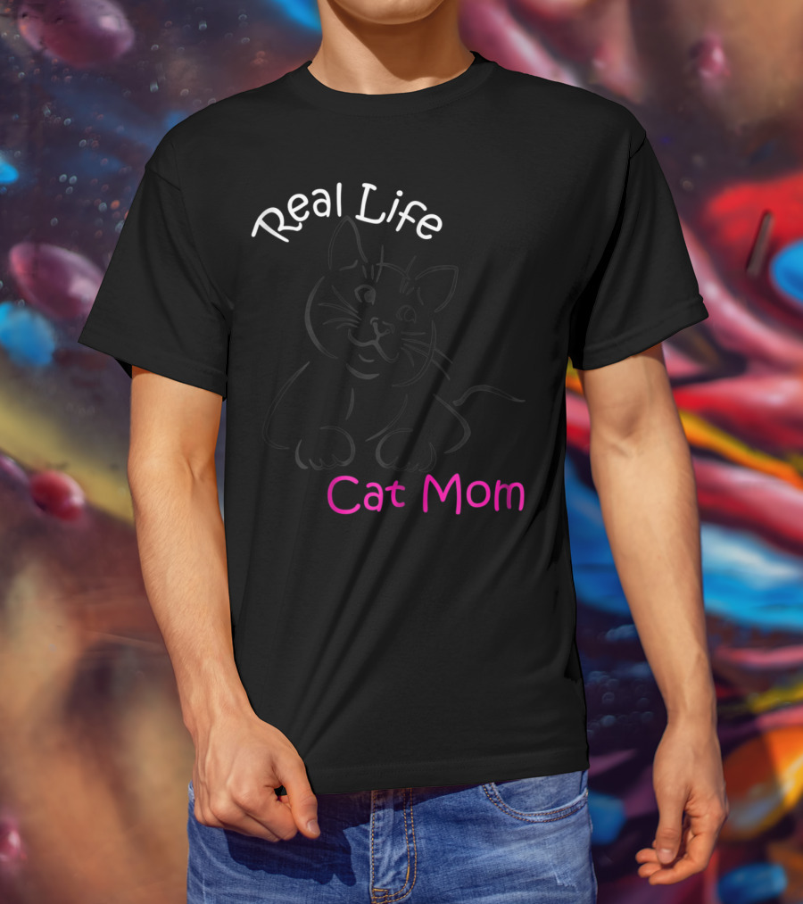 Real Life Cat Mom T-Shirt