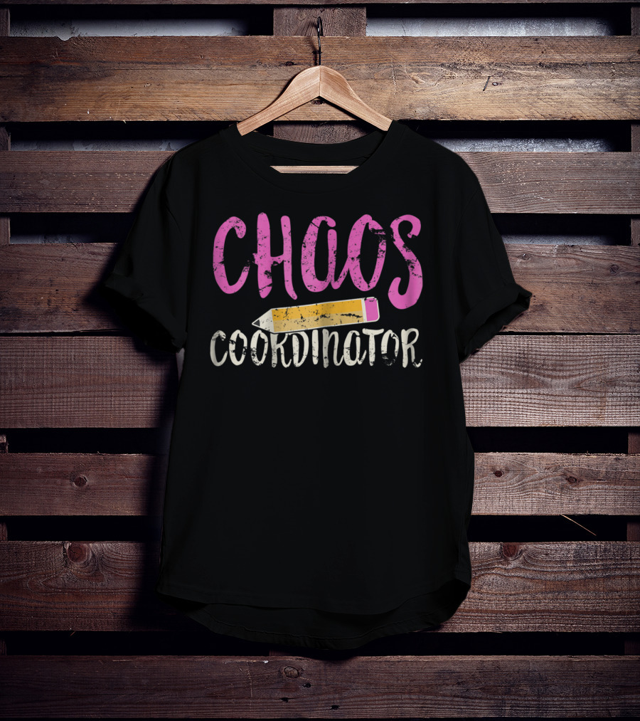 CHAOS Coordinator Pencil Mom Teacher T-Shirt