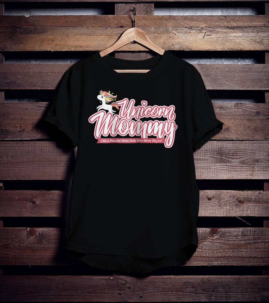 Unicorn Mommy Like A Regular Mom Only Way More Magical T-Shirt