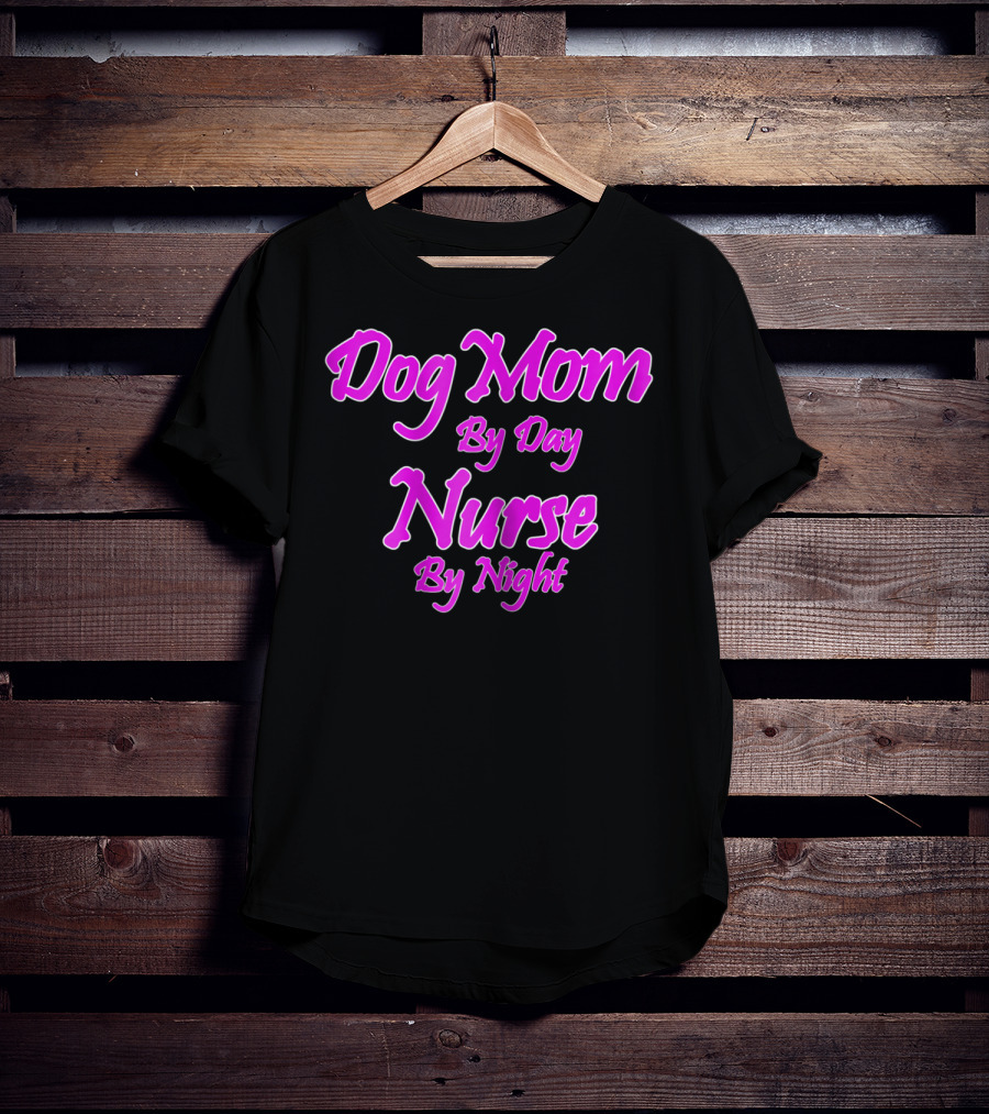 Dog Mom By Day Nurse By Night 74 T-Shirt