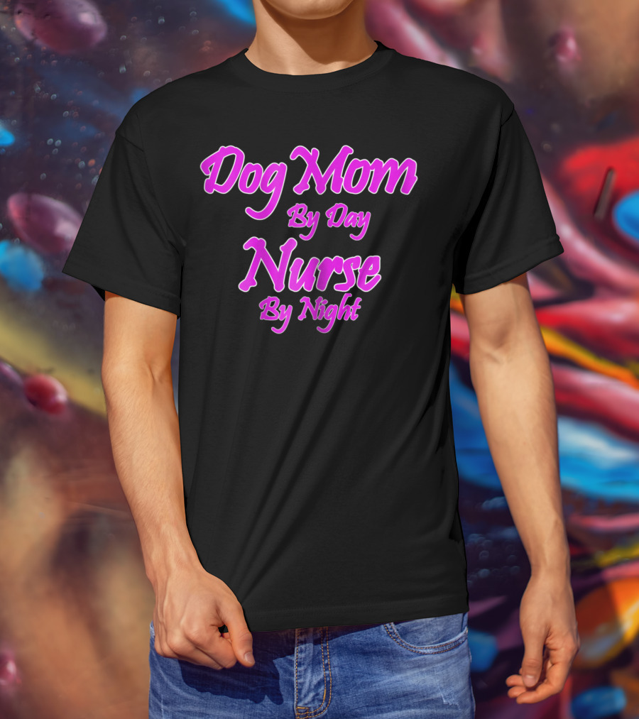 Dog Mom By Day Nurse By Night 74 T-Shirt
