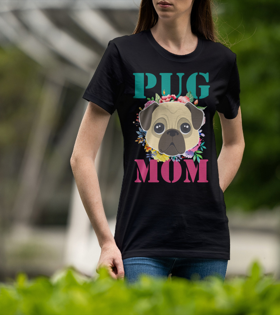 Pug Mom Floral Puppy Pet With Colorful Flowers T-Shirt