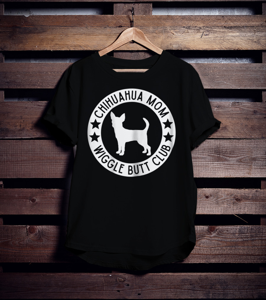 Chihuahua Mom Wiggle Butt Club For Chihuahua Lovers41 T-Shirt