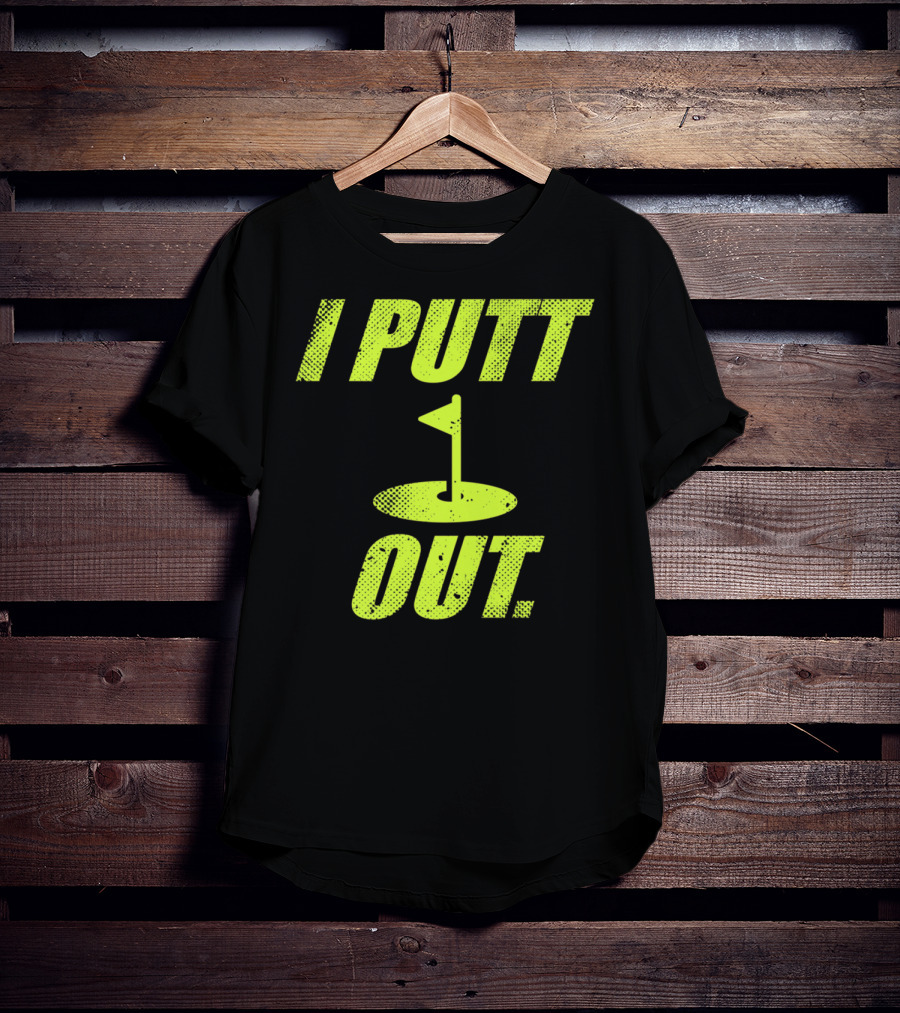I Putt Out Funny Golf Cute Mom53 T-Shirt