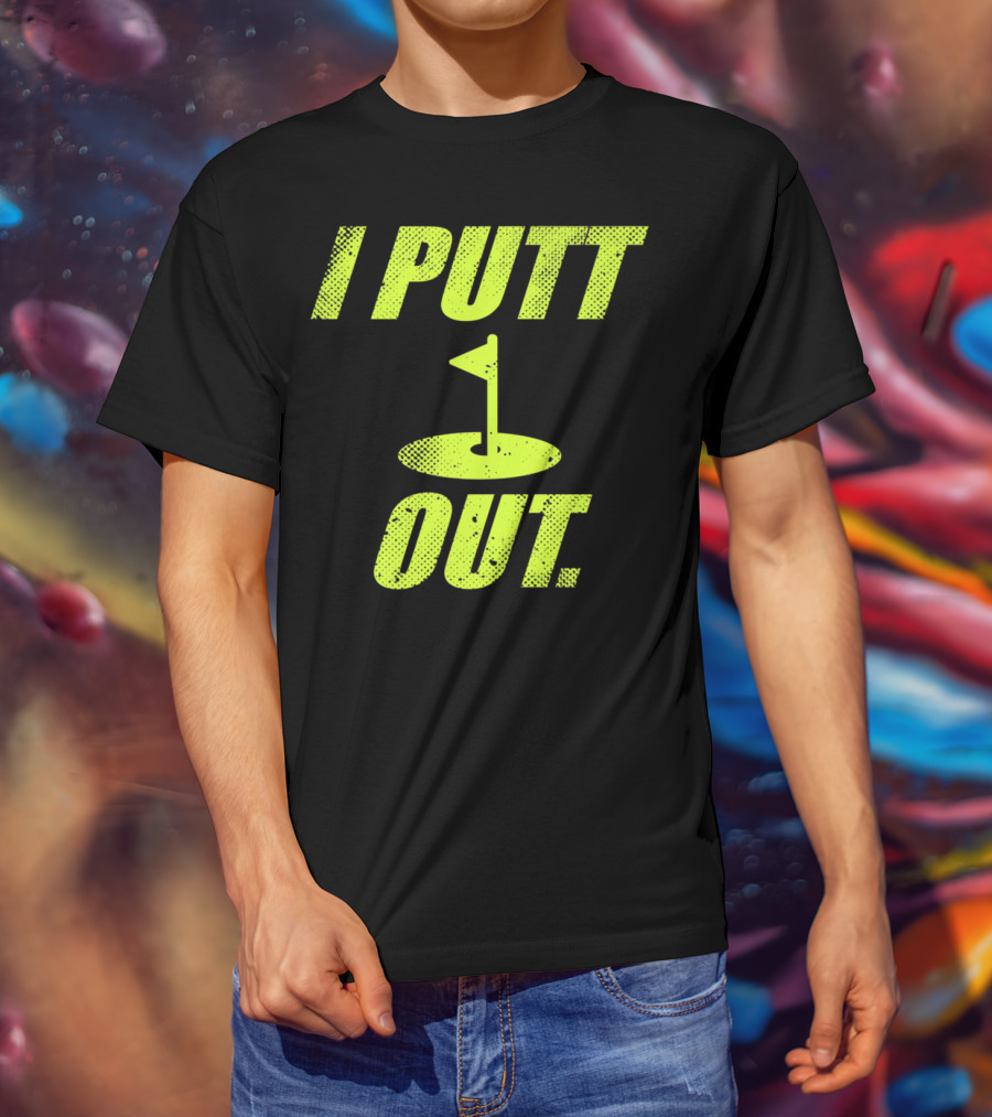 I Putt Out Funny Golf Cute Mom53 T-Shirt