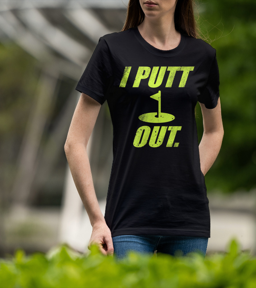 I Putt Out Funny Golf Cute Mom53 T-Shirt