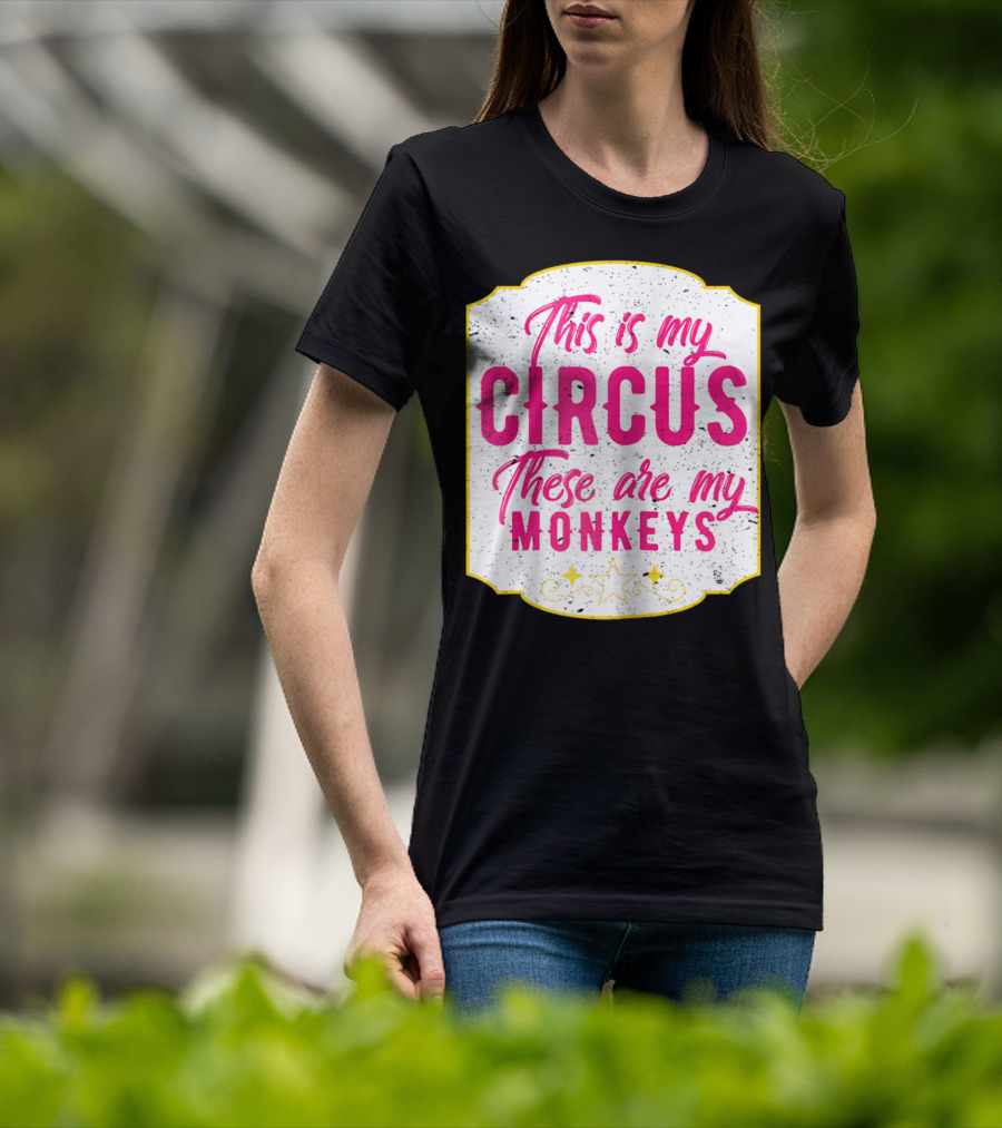This Is My Circus These Are My Monkeys Funny Mom T-Shirt