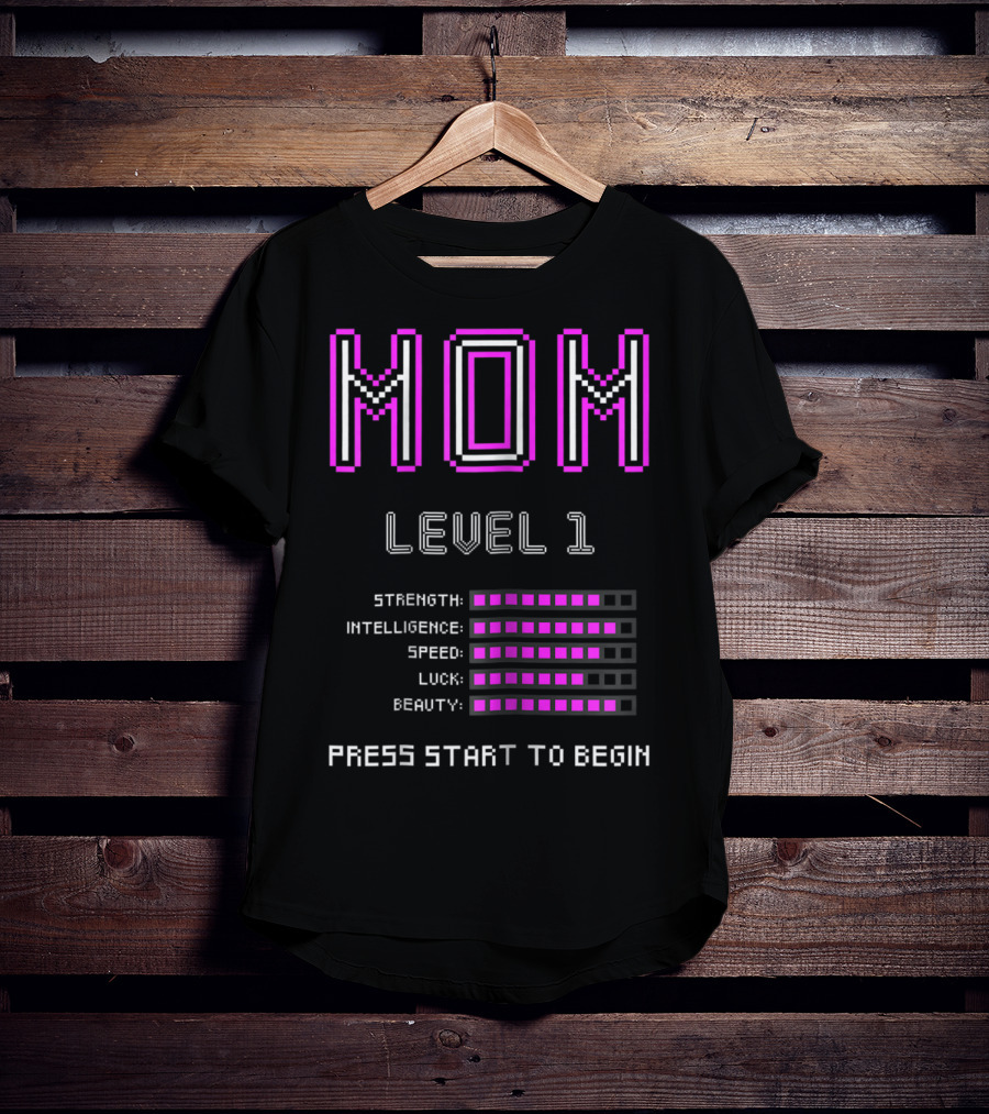 Funny Gamer Mom Level 1 Strength Intelligence Speed Luck Beauty Press Start To Begin T-Shirt