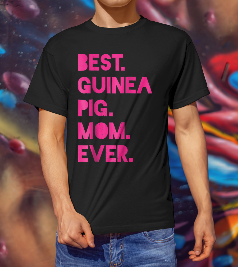 Best Guinea Pig Mom Ever Womens Pet Lover T-Shirt