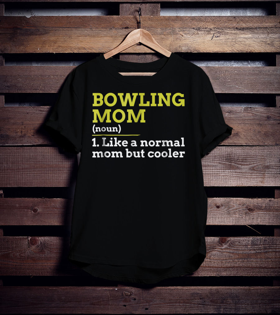 BOWLING MOM Noun Like A Normal Mom But Cooler T-Shirt