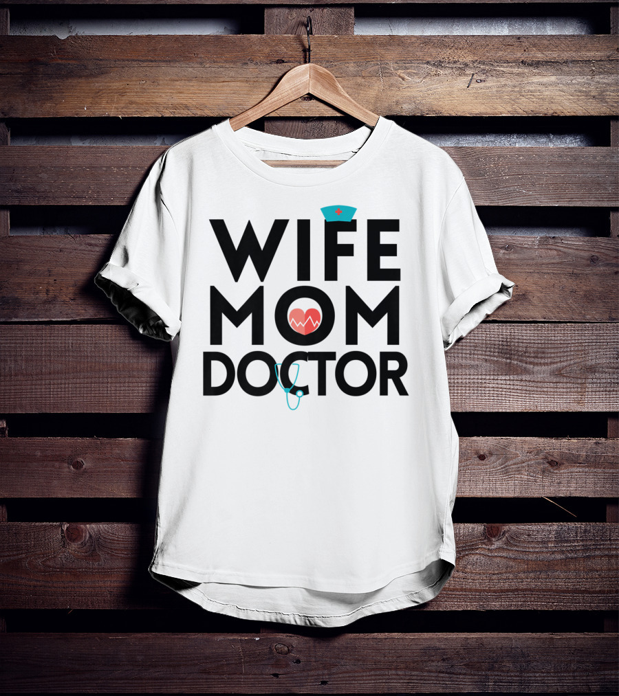 Wife Mom Doctor Stethoscope Heartbeat Nurse Hat T-Shirt