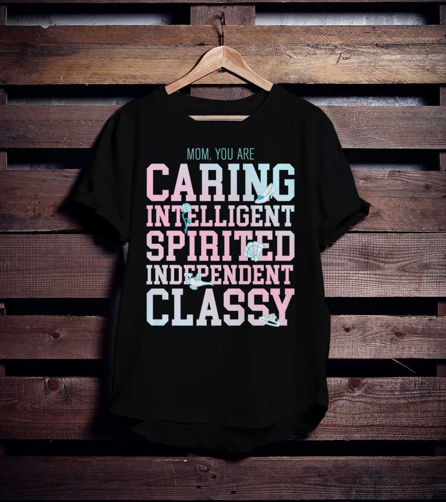 Disney Princess Mom You Are Caring Intelligent Spirited Independent Classy T-Shirt