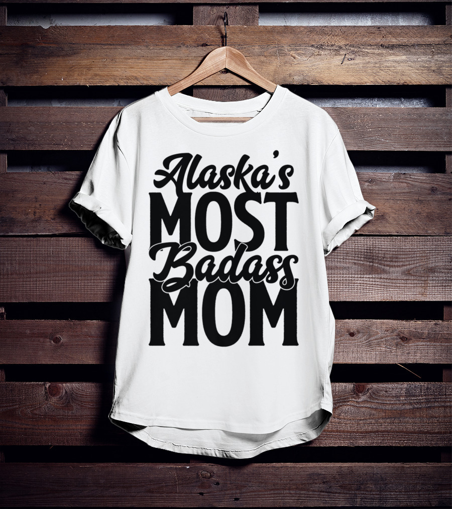 Alaska's Most Badass Mom T-Shirt